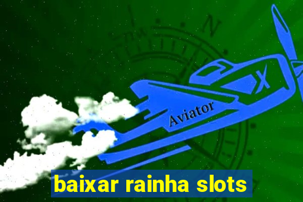 baixar rainha slots